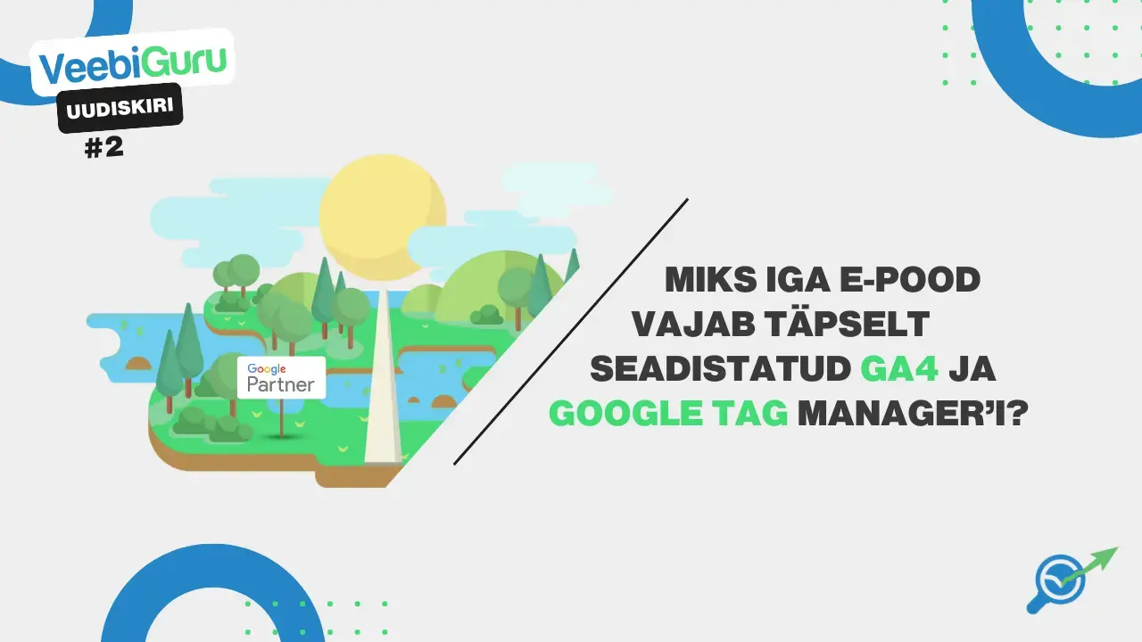 Miks iga e-pood vajab täpselt seadistatud GA4 ja Google Tag Manageri?