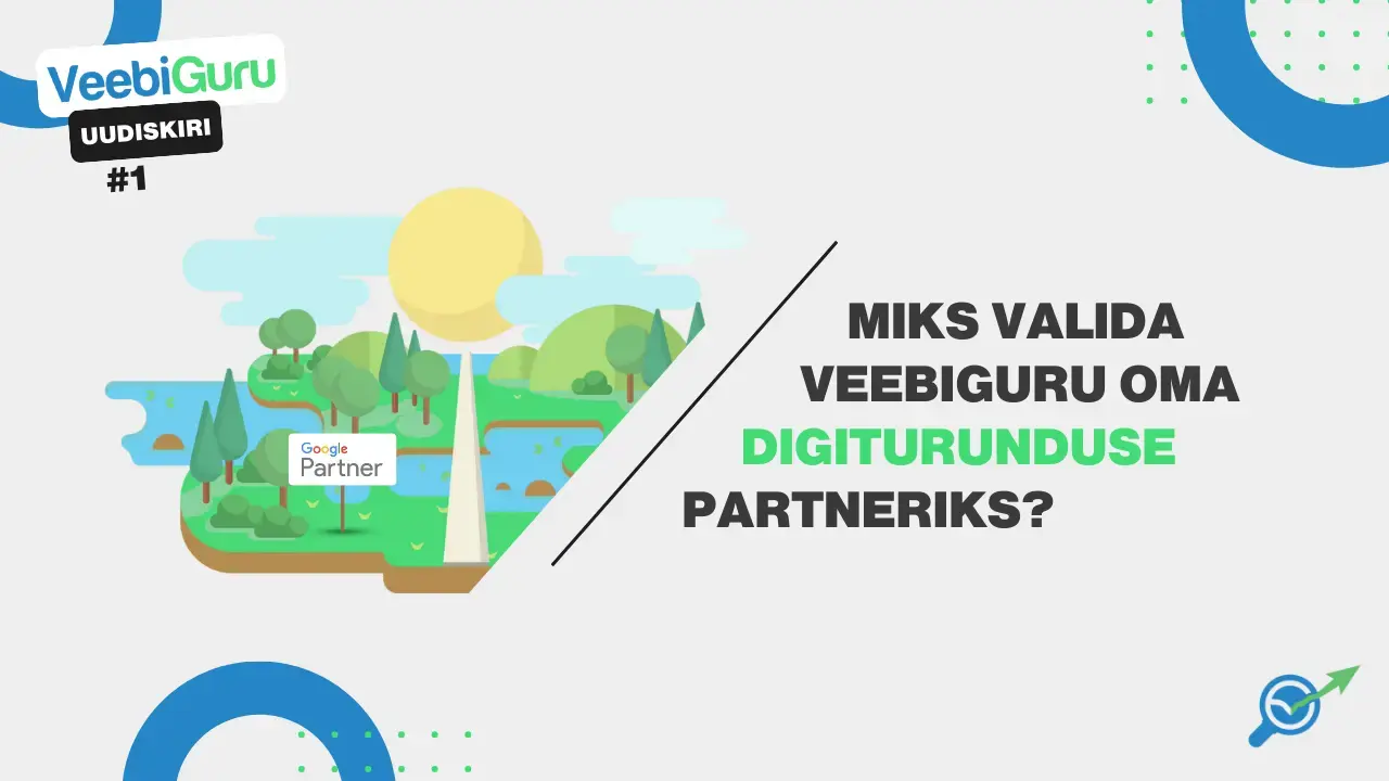Miks valida Veebiguru oma digiturunduse partneriks?