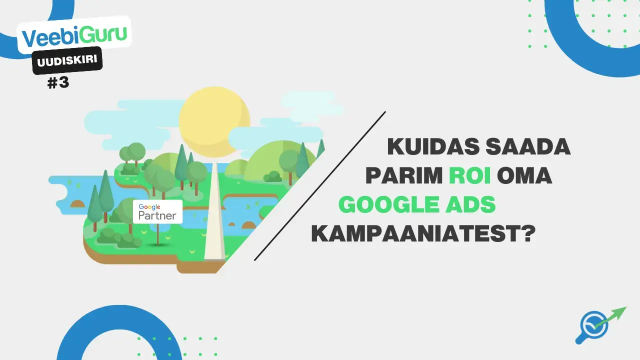 VG #3: Kuidas saada parim ROI oma Google Ads kampaaniatest?
