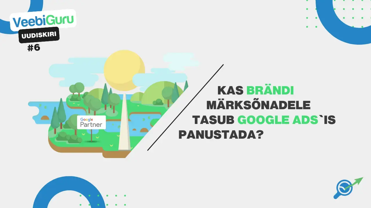 VG #6: Kas brändi märksõnadele tasub Google Adsis panustada?
