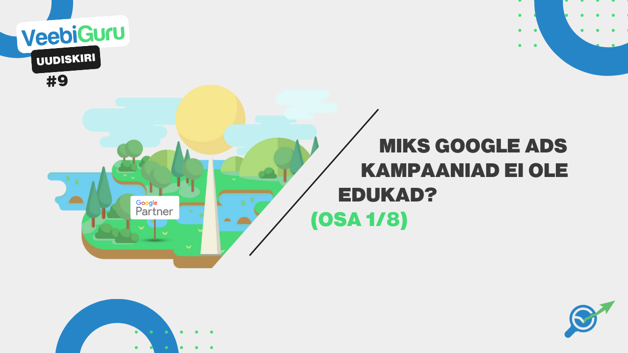 VG #9: Miks Google Ads kampaaniad ei ole edukad? (1/8)
