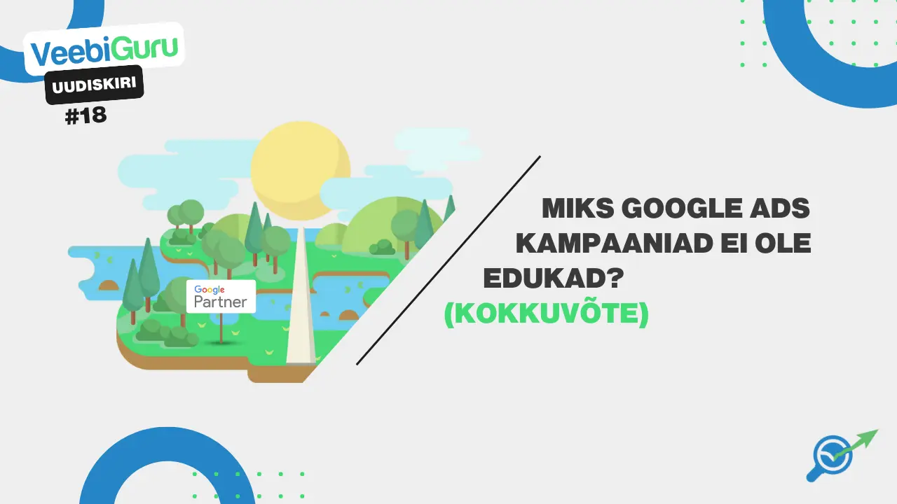 VG #18: Miks Google Ads kampaaniad ei ole edukad?