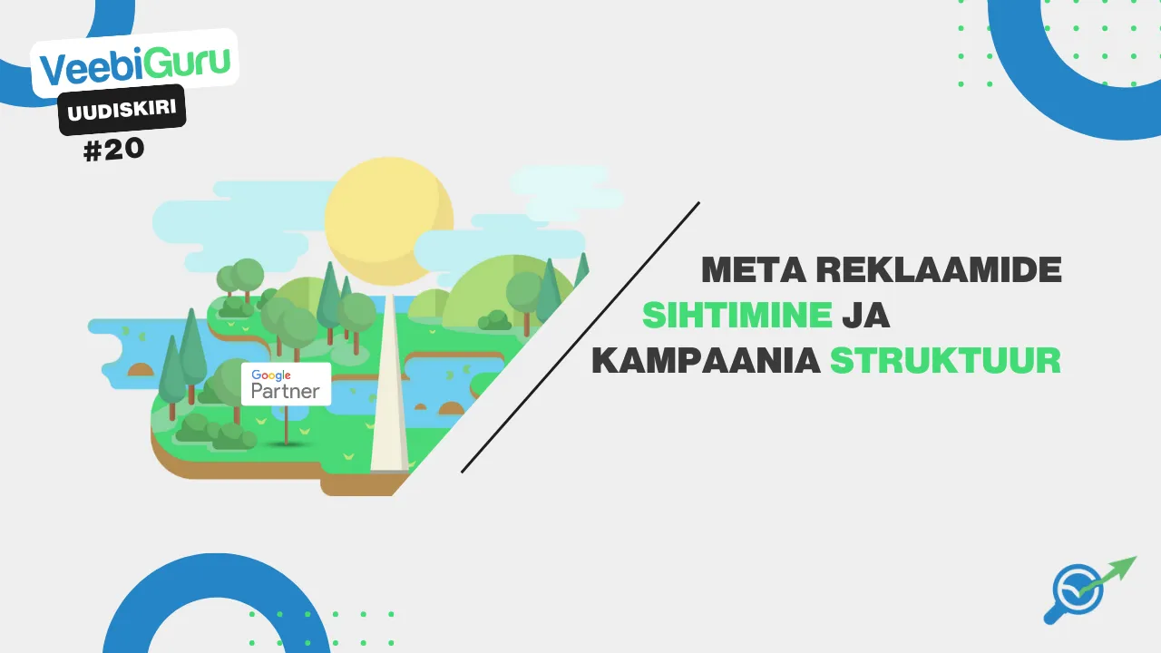 VG #20: Meta reklaamide sihtimine ja kampaania struktuur – kuidas jõuda õigete inimesteni ja kasvatada tulemusi
