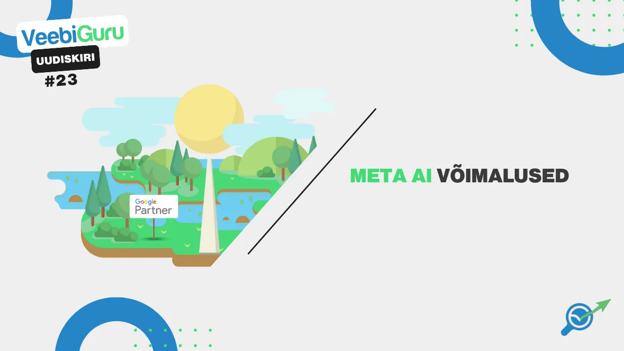 VG #23: Meta AI võimalused – kuidas tehisintellektiga nutikamalt turundada